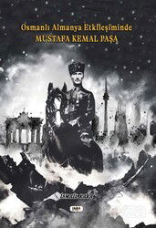 Osmanlı Almanya Etkileşiminde Mustafa Kemal Paşa - Tilki Kitap