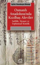 Osmanlı Anadolusu'nda Kızılbaş Alevileri / Sufilik, Siyaset ve Toplumsal Kimlik - İletişim Yayınları