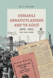Osmanlı Arnavutlarının ABD'ye Göçü 1870-1912 - Çizgi Kitabevi