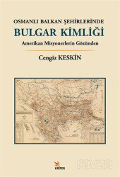 Osmanlı Balkan Şehirlerinde Bulgar Kimliği - Kriter Basım Yayın Dağıtım