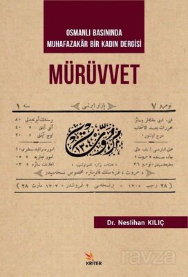 Osmanlı Basınında Muhafazakar Bir Kadın Dergisi Mürüvvet - 1