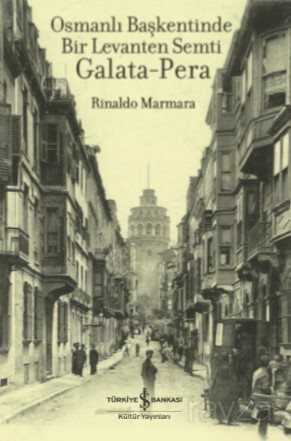 Osmanlı Başkentinde Bir Levanten Semti Galata-Pera - İş Bankası Yayınları