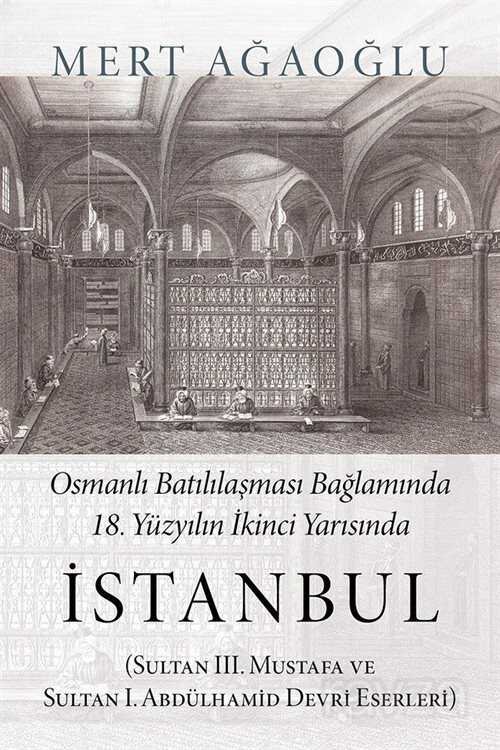 Osmanlı Batılılaşması Bağlamında 18.Yüzyılın İkinci Yarısında İstanbul (Sultan III. Mustafa ve Sulta - 1