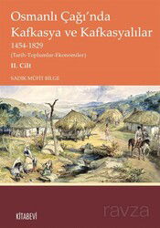 Osmanlı Çağı'nda Kafkasya ve Kafkasyalılar 1454-1829 (Tarih-Toplumlar-Ekonomiler) II. Cilt - Kitabevi Yayıncılık