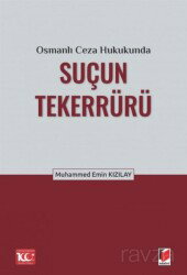 Osmanlı Ceza Hukukunda Suçun Tekerrürü - Adalet Yayınevi