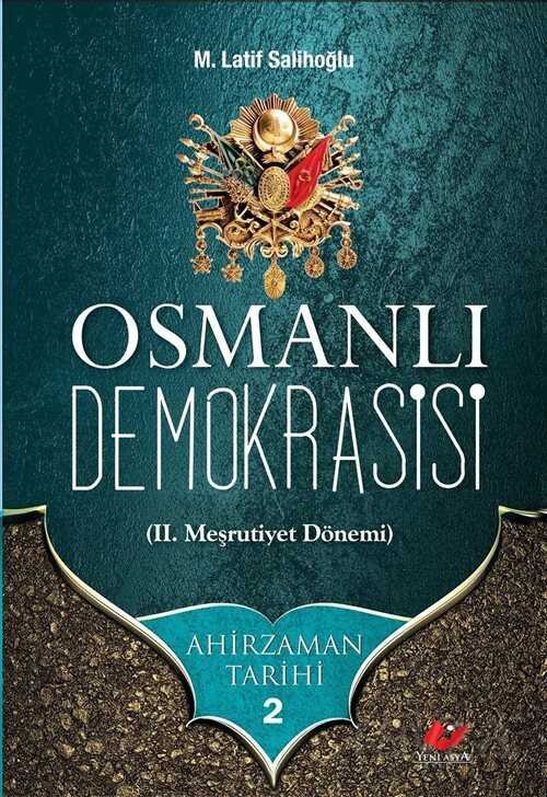 Osmanlı Demokrasisi (II. Meşrutiyet Dönemi) / Ahir Zaman Tarihi 2 - 1