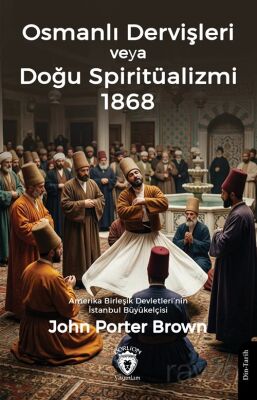 Osmanlı Dervişleri veya Doğu Spiritüalizmi 1868 - 1