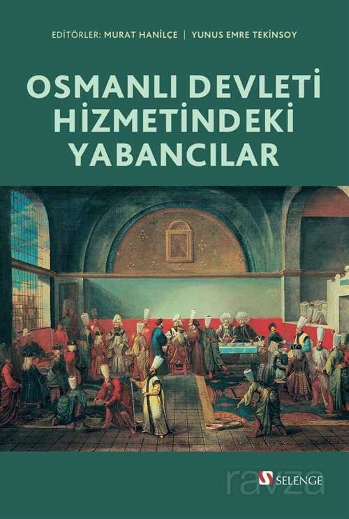 Osmanlı Devleti Hizmetindeki Yabancılar - 1