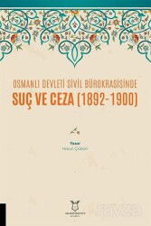 Osmanlı Devleti Sivil Bürokrasisinde Suç ve Ceza (1892-1900) - Akademisyen Kitabevi