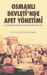 Osmanlı Devleti'nde Afet Yönetimi ve Depremlerin Sosyo-Ekonomik Etkileri - İdeal Kültür Yayıncılık