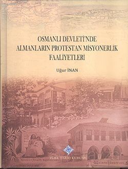 Osmanlı Devleti'nde Almanların Protestan Misyonerlik Faaliyetleri - 1