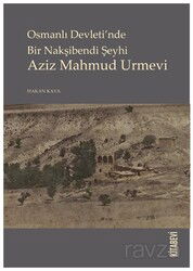Osmanlı Devleti'nde Bir Nakşibendi Şeyhi Aziz Mahmud Urmevi - Kitabevi Yayıncılık