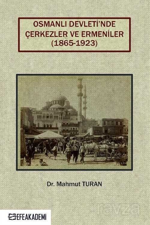 Osmanlı Devleti'nde Çerkezler ve Ermeniler (1865-1923) - 1