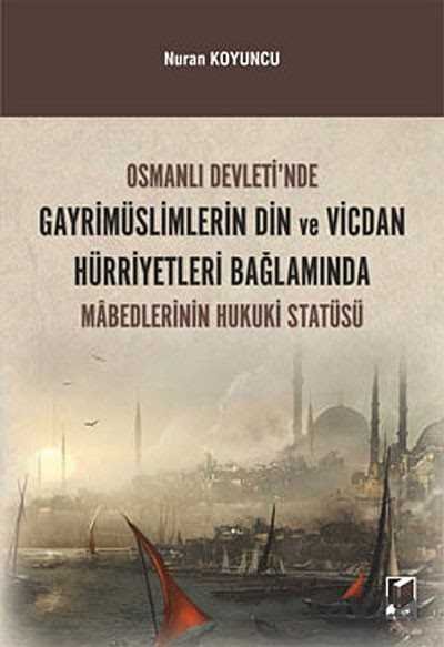 Osmanlı Devleti'nde Gayrimüslimlerin Din ve Vicdan Hürriyetleri Bağlamında Mabedlerinin Hukuki Statüsü - 1