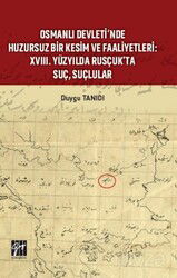 Osmanlı Devleti'nde Huzursuz Bir Kesim ve Faaliyetleri : XVIII. Yüzyılda Rusçuk'ta Suç, Suçlular - Gazi Kitabevi