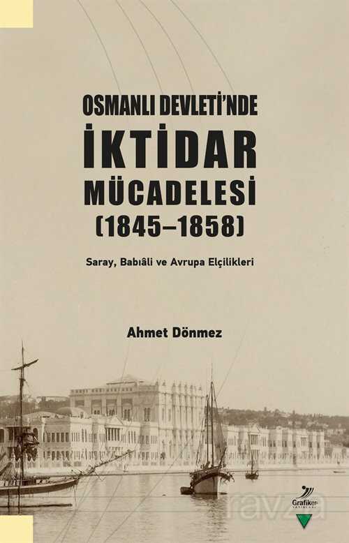 Osmanlı Devleti'nde İktidar Mücadelesi (1845-1858) - Grafiker Yayınları