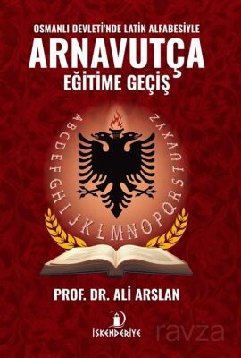 Osmanlı Devleti'nde Latin Alfabesiyle Arnavutça Eğitime Geçiş - 1