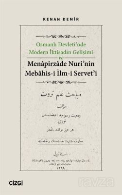 Osmanlı Devleti'nde Modern İktisadın Gelişimi ve Menapirzade Nuri'nin Mebahis-i İlm-i Servet'i - 1