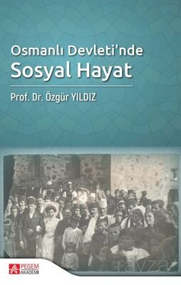 Osmanlı Devleti'nde Sosyal Hayat - 1