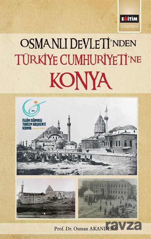 Osmanlı Devleti'nden Türkiye Cumhuriyetine Konya - Eğitim Kitabevi