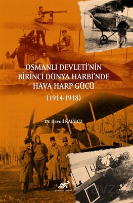 Osmanlı Devleti'nin Birinci Dünya Harbi'nde Hava Harp Gücü (1914-1918) - 1