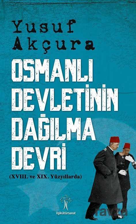Osmanlı Devletinin Dağılma Devri - İlgi Kültür Sanat Yayınları
