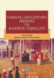 Osmanlı Devletinin Merkez ve Bahriye Teşkilatı - 1