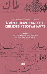Osmanlı Devleti'nin Son Yıllarında İzmir'de Çıkan Dergilerde Dinî, Edebî ve Sosyal Hayat - İlahiyat Yayınları