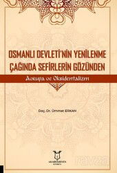 Osmanlı Devleti'nin Yenilenme Çağında Sefirlerin Gözünden Avrupa ve Oksidentalizm - Akademisyen Kitabevi
