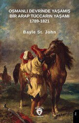 Osmanlı Devrinde Yaşamış Bir Arap Tüccarın Yaşamı 1789-1821 - Dorlion Yayınevi