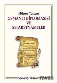 Osmanlı Diplomasisi ve Sefaretnameler - Kaynak Yayınları