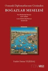 Osmanlı Diplomatlarının Gözünden Boğazlar Meselesi - Gece Kitaplığı