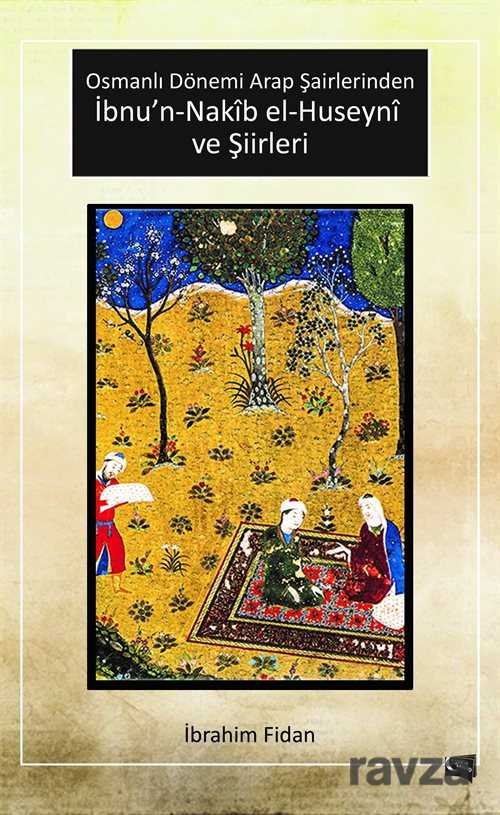 Osmanlı Dönemi Arap Şairlerinden İbnu'n-Nakib el-Huseyni ve Şiirleri - 1