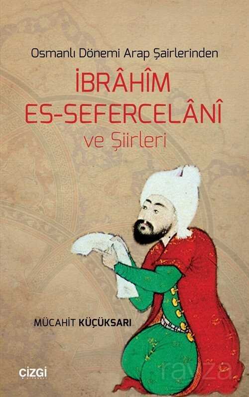 Osmanlı Dönemi Arap Şairlerinden İbrahim Es-Sefercelani ve Şiirleri - 1