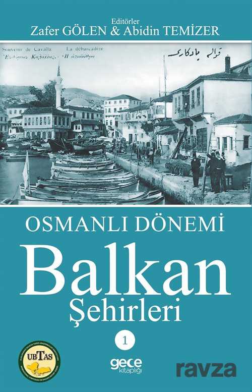 Osmanlı Dönemi Balkan Şehirleri 1 - 1