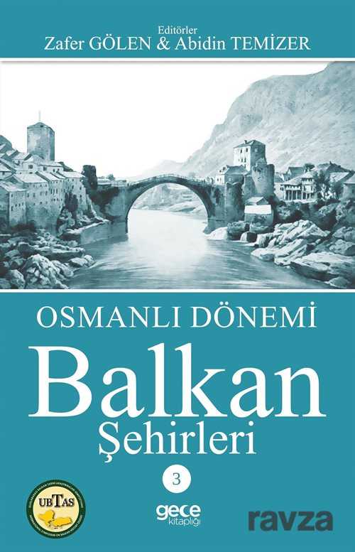 Osmanlı Dönemi Balkan Şehirleri 3 - 1