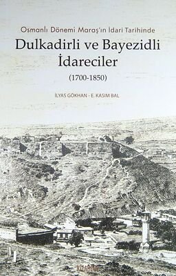 Osmanlı Dönemi Maraş'ın İdari Tarihinde Dulkadirli ve Bayezidli İdareciler (1700-1850) - 1