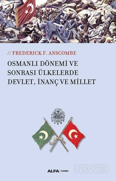 Osmanlı Dönemi ve Sonrası Ülkesinde Devlet, İnanç ve Millet - Alfa Yayınları