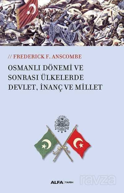 Osmanlı Dönemi ve Sonrası Ülkesinde Devlet, İnanç ve Millet - 1