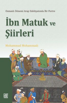 Osmanlı Döneminde Arap Edebiyatında Bir Portre İbn Matuk ve Şiirleri - 1