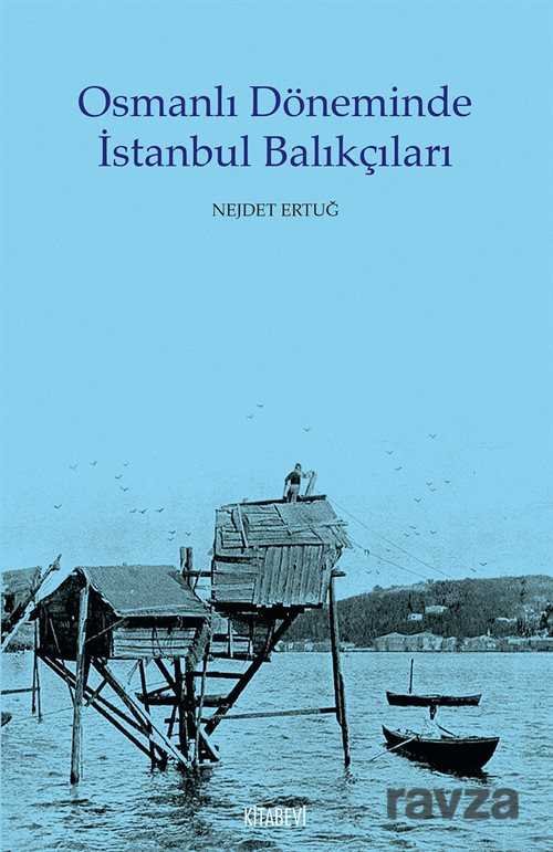 Osmanlı Döneminde İstanbul Balıkçıları - 1