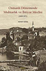 Osmanlı Döneminde Muhtarlık ve İhtiyar Meclisi (1829-1871) - Kitabevi Yayıncılık