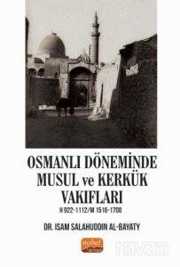 Osmanlı Döneminde Musul ve Kerkük Vakıfları H.922-1112 / M.1516-1700 - 1