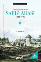 Osmanlı Dönemi'nde Sakız Adası (1566-1913) (Osmanlı Arşiv Belgeleri Işığında) - Son Çağ Yayınları