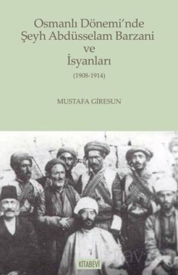 Osmanlı Dönemi'nde Şeyh Abdüsselam Barzani ve İsyanları - 1