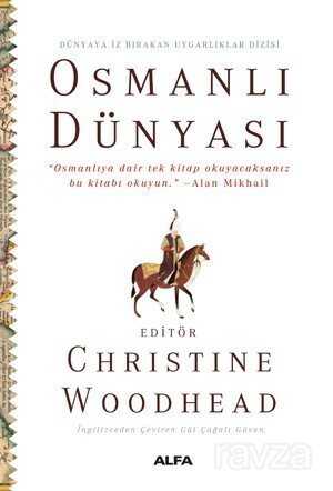 Osmanlı Dünyası / Dünyaya İz Bırakan Uygarlıklar Dizisi (Ciltli) - Alfa Yayınları