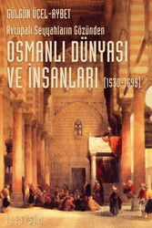 Osmanlı Dünyası ve İnsanları (1530-1699) Avrupalı Seyyahların Gözünden - İletişim Yayınları