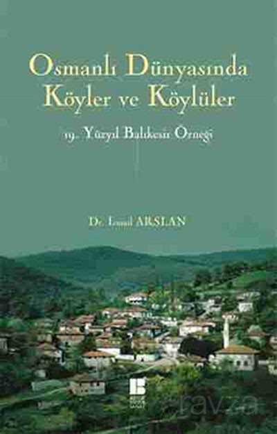 Osmanlı Dünyasında Köyler ve Köylüler - Bilge Kültür Sanat
