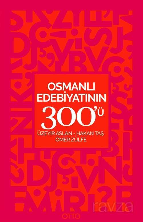 Osmanlı Edebiyatının 300'ü - Otto Yayınları (Ankara)