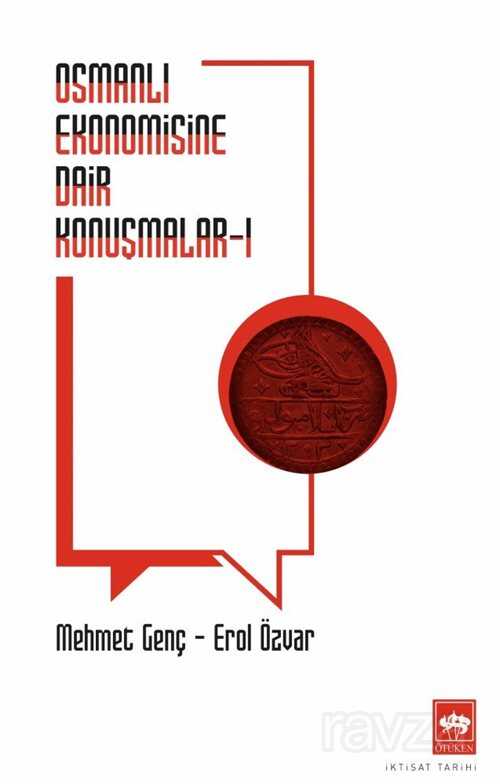 Osmanlı Ekonomisine Dair Konuşmalar - Ötüken Neşriyat